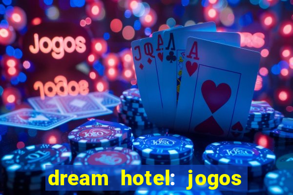 dream hotel: jogos de hotel